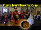 It’s a Flower Toss – Drop the Child!